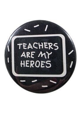 Pinback Button Teachers Are My Heroes  gift appreciation black white